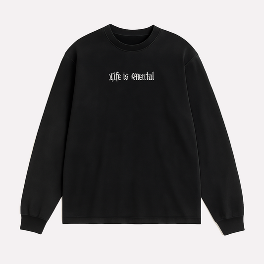 Life is Mental Long Sleeve Shirt