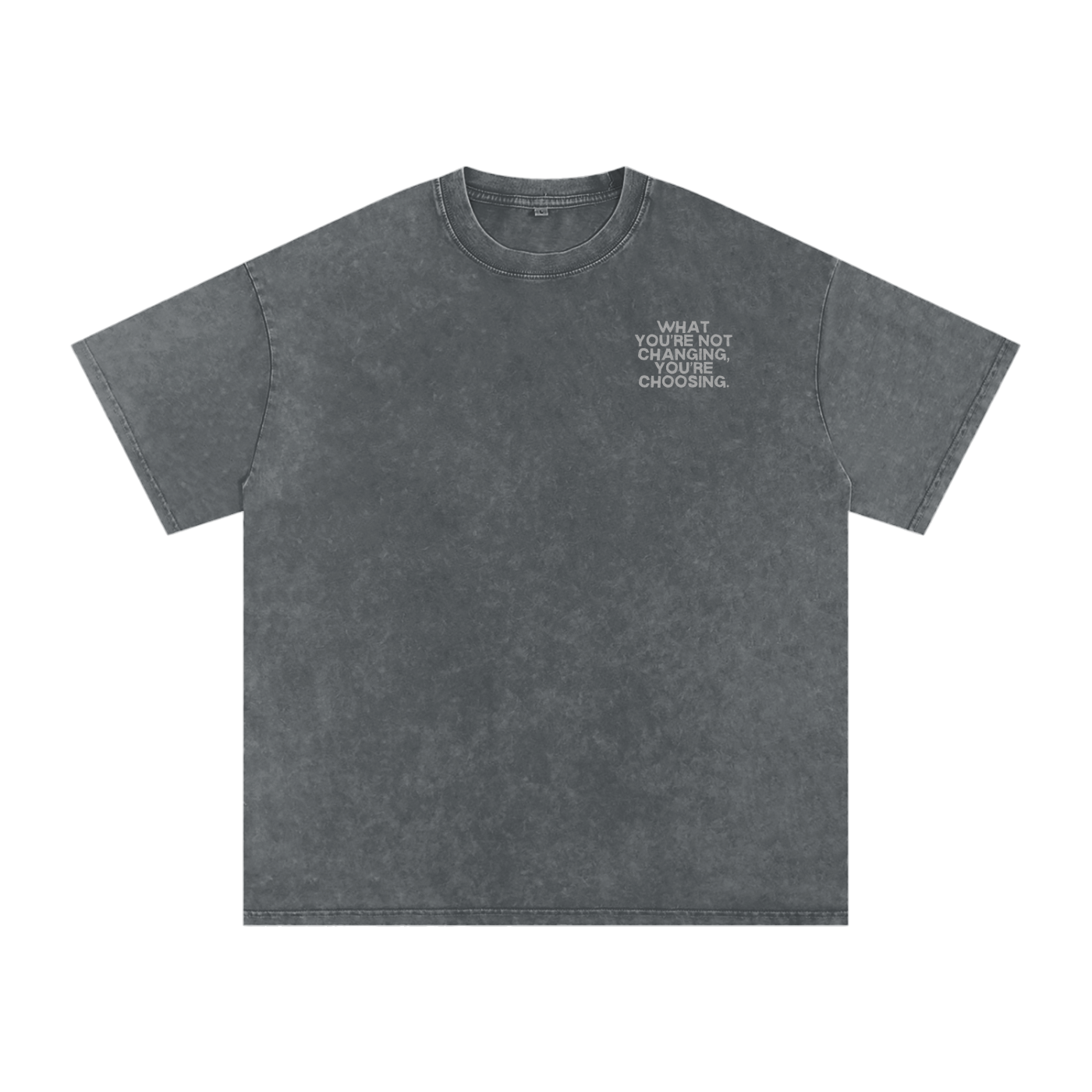 What You’re Not Changing Acid Wash T-Shirt