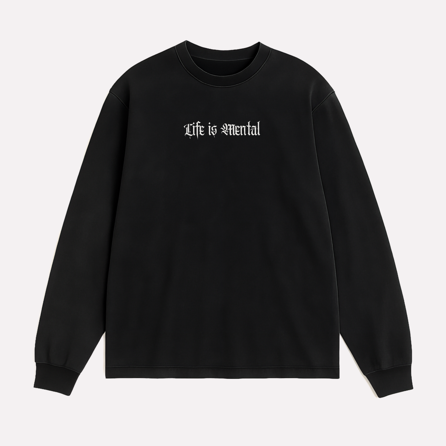 Life is Mental Long Sleeve Shirt