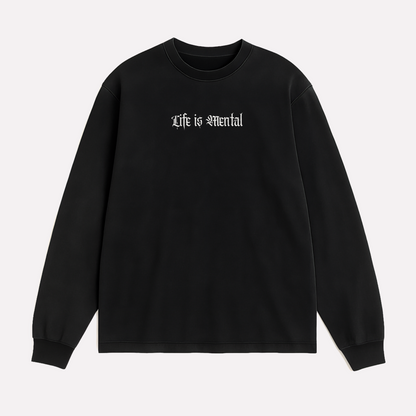 Life is Mental Long Sleeve Shirt